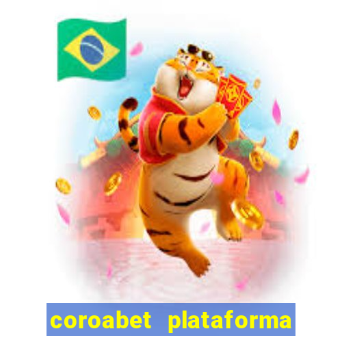 coroabet plataforma de jogos